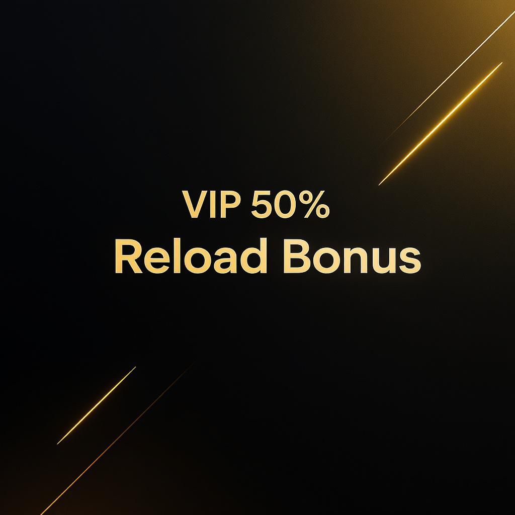 VIP 50% Reload Bonus